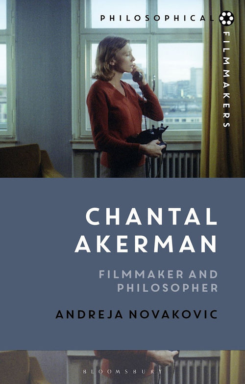 Chantal Akerman Filmmaker and Philosopher - Andreja Novakovic