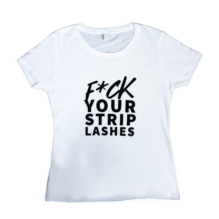 F*ck Your Strip Lashes Tee The Lash Professional