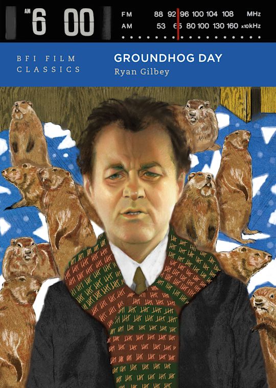 Groundhog Day - Ryan Gilbey (BFI Film Classics)