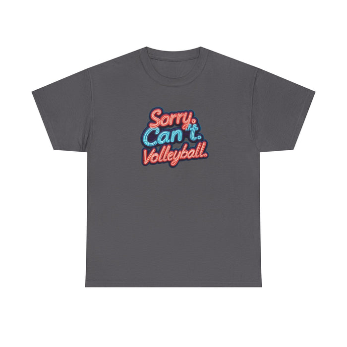 Sorry Can’t Volleyball Unisex Heavy Cotton Tee