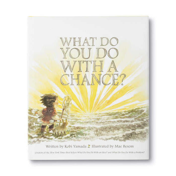 What Do You Do With A Chance By Kobi Yamada & Mae Besom